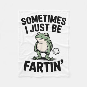 Sometimes I Just Be Farting Funny Frog Meme Animal Fleece Blanket