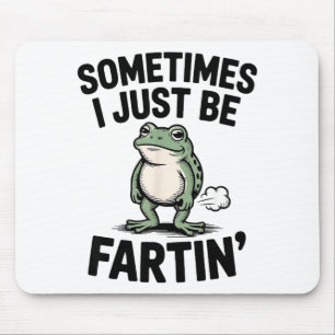 Sometimes I Just Be Farting Funny Frog Meme Animal Mouse Mat