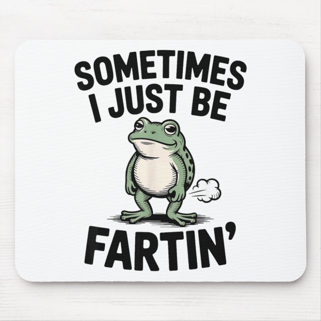 Sometimes I Just Be Farting Funny Frog Meme Animal Mouse Mat (Front)