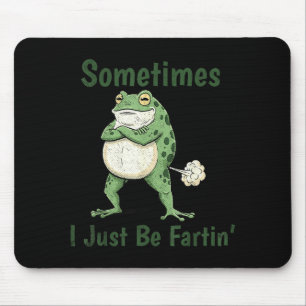 Sometimes I Just Be Farting Funny Frog Meme Funny  Mouse Mat