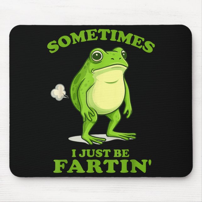 Sometimes I Just Be Farting Funny Frog  Mouse Mat (Front)