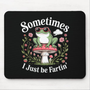 Sometimes I Just Be Farting Funny Frog  Mouse Mat