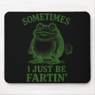 Sometimes I Just Be Farting Funny Frog  Mouse Mat