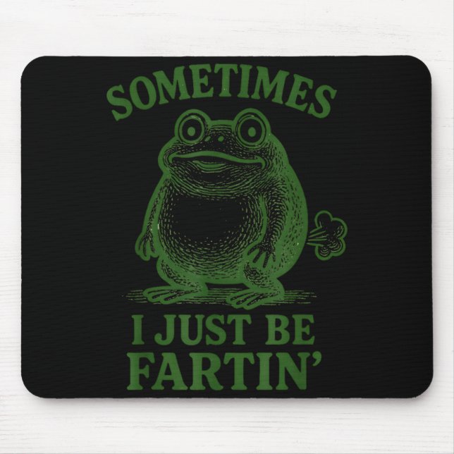 Sometimes I Just Be Farting Funny Frog  Mouse Mat (Front)