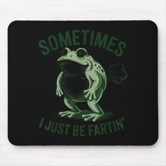 Sometimes I Just Be Farting Funny Frog  Mouse Mat (Front)