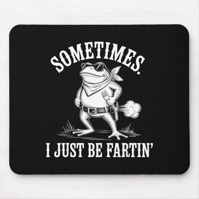 Sometimes I Just Be Farting Funny Frog  Mouse Mat (Front)