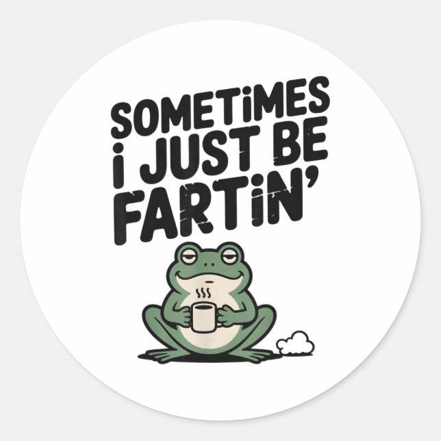 Sometimes I Just Be Farting Funny Meme Silly Frog  Classic Round Sticker (Front)