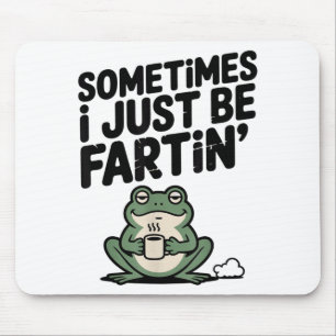 Sometimes I Just Be Farting Funny Meme Silly Frog  Mouse Mat