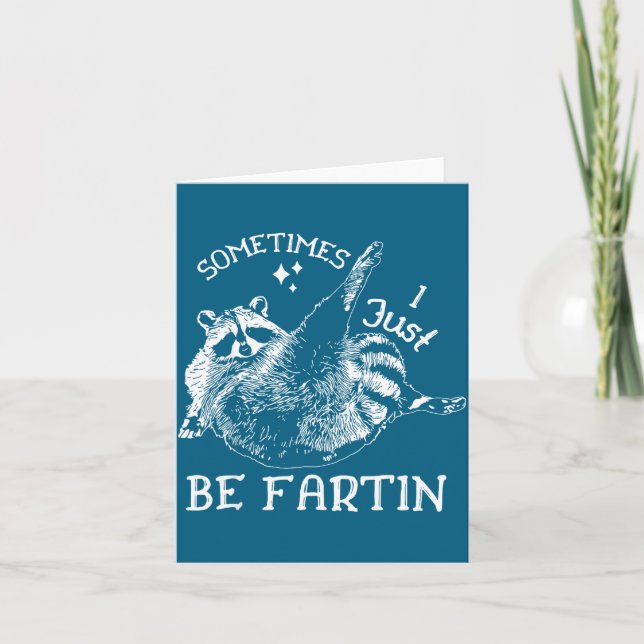 Sometimes I Just Be Farting Funny Raccoon Humor Gr Card (Front)