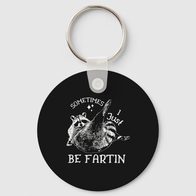 Sometimes I Just Be Farting Funny Raccoon Humor Gr Key Ring (Front)