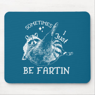 Sometimes I Just Be Farting Funny Raccoon Humor Gr Mouse Mat