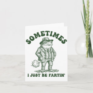 Sometimes I Just Be Farting Funny Vintage Frog Gra Card