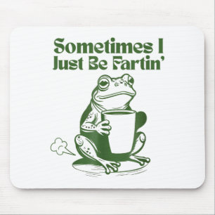 Sometimes I Just Be Farting Funny Vintage Frog  Mouse Mat