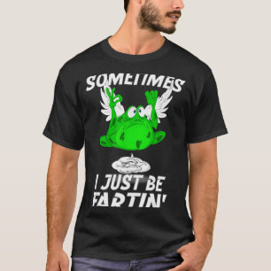 Sometimes I Just Be Farting Funny Vintage Frog  T-Shirt