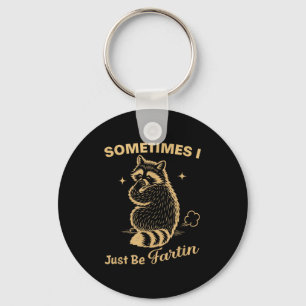 Sometimes I Just Be Farting Funny Vintage Raccoon Key Ring