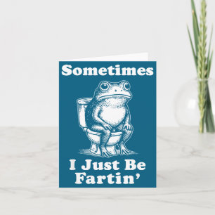 Sometimes I Just Be On' Frog Card