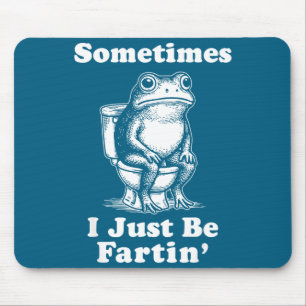 Sometimes I Just Be On' Frog Mouse Mat