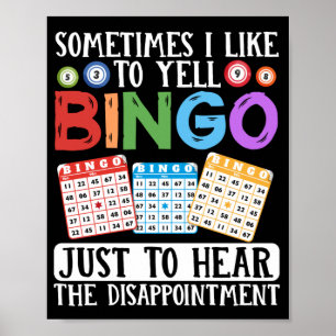Sometimes I Like To Yell Bingo Funny Lucky Poster