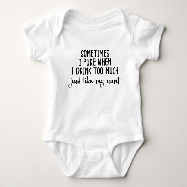 Sometimes I Puke When I Drink Too Much  Baby Bodysuit (Front)