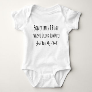 Sometimes I Puke When I Drink Too Much Funny Aunt Baby Bodysuit