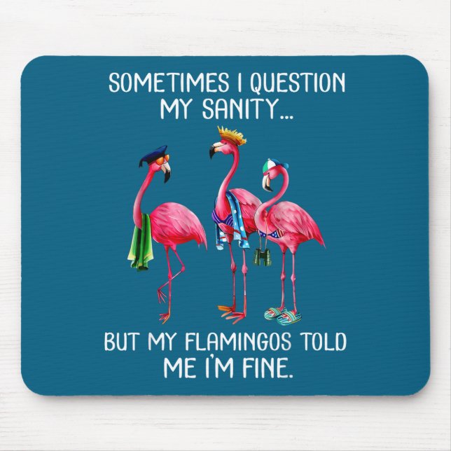 Sometimes I Question My Sanity But My Flamingos I' Mouse Mat (Front)