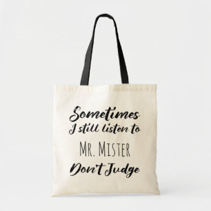Sometimes I still listen to Mr. Mister Don't Judge Tote Bag