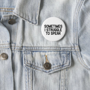 Sometimes i Struggle To Speak Stuttering Disorder  6 Cm Round Badge