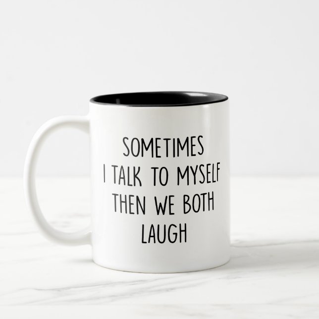 Sometimes i talk to do myself then we both laugh - Two-Tone coffee mug (Left)