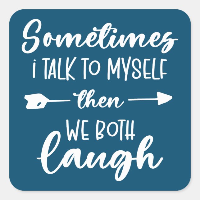 Sometimes I Talk To Myself Funny Quote Typography Square Sticker (Front)
