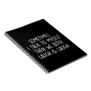 Sometimes I Talk To Myself Laugh & Laugh Sarcastic Notebook