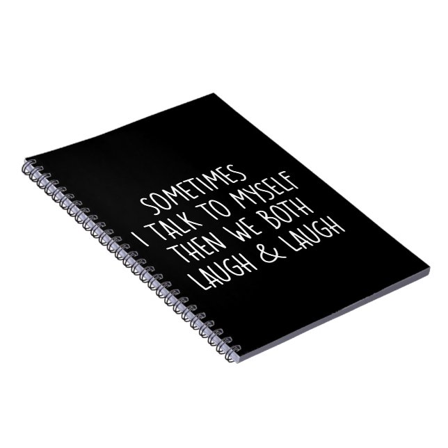 Sometimes I Talk To Myself Laugh & Laugh Sarcastic Notebook (Right Side)