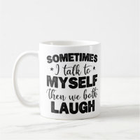 Sometimes I Talk To Myself Then Sarcastic Sayings