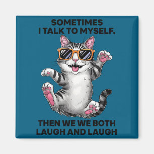 Sometimes I Talk To Myself Then We Both Laugh And Magnet