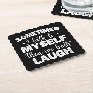 Sometimes I Talk To Myself Then We Both Laugh Cool Paper Coaster