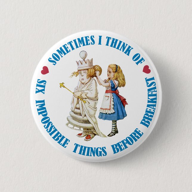 Sometimes I think of six impossible things... 6 Cm Round Badge (Front)