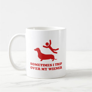 Sometimes I Trip Over My Wiener Coffee Mug