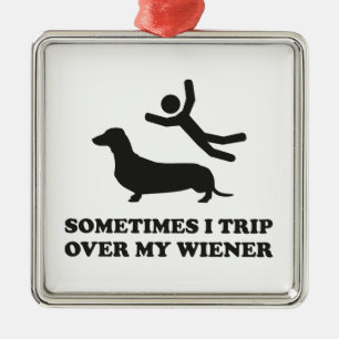 Sometimes I Trip Over My Wiener Metal Tree Decoration