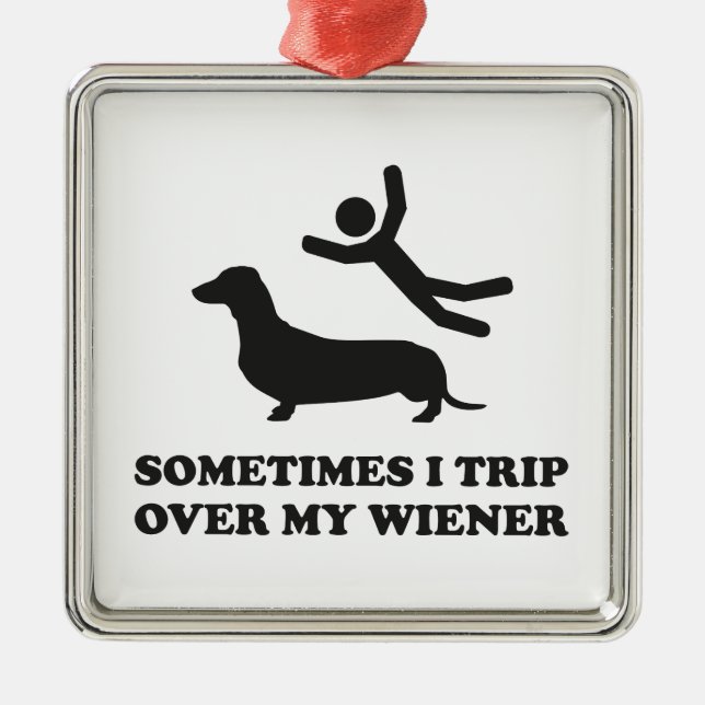 Sometimes I Trip Over My Wiener Metal Tree Decoration (Front)