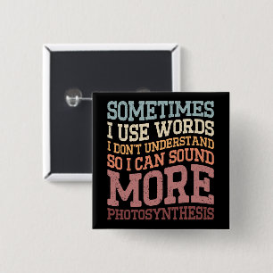 Sometimes I Use Words I Don't Understand Funny 15 Cm Square Badge