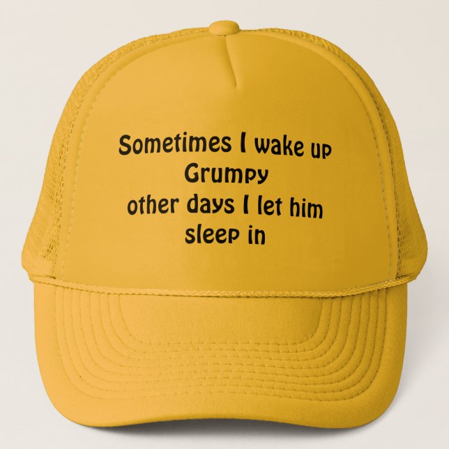 Sometimes I wake up Grumpy Trucker Hat (Front)