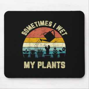Sometimes I Wet My Plants Funny Gardening Shirt  Mouse Mat