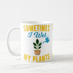 Sometimes I Wet My Plants Funny Gardening Tshirt Coffee Mug