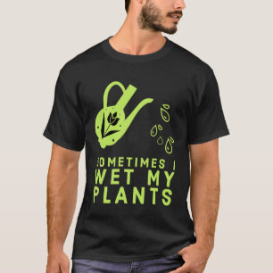 SOMETIMES I WET MY PLANTS Green Neon Plant T-Shirt