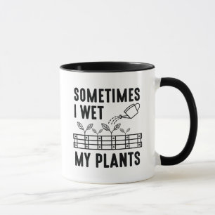 Sometimes I Wet My Plants Mug