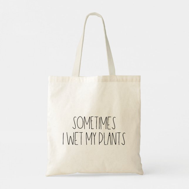 Sometimes I wet my plants Tote Bag (Back)