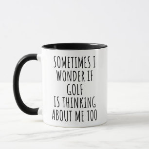 Sometimes I wonder if Golf is Thinking Mug
