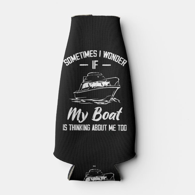 Sometimes I Wonder If My Boat Is Thinking About Me Bottle Cooler (Front)