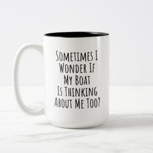Sometimes I Wonder If My Boat Is Thinking About Me Two-Tone Coffee Mug