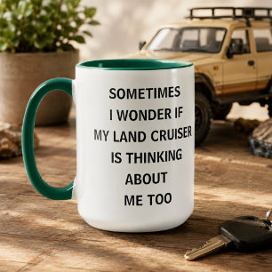 Sometimes I Wonder If My Land Cruiser Is Thinking  Mug