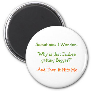 Sometimes I Wonder.. Why.. Funny Fridge Magnet